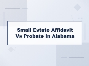 Small Estate Affidavit vs Probate in Alabama