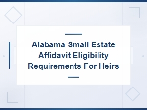 Alabama Small Estate Affidavit Eligibility Requirements for Heirs