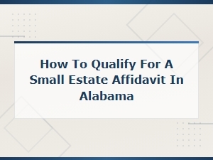 Alabama Small Estate Affidavit Eligibility Requirements