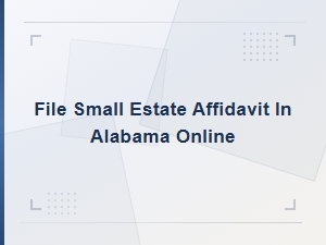 How to File a Small Estate Affidavit in Alabama Online