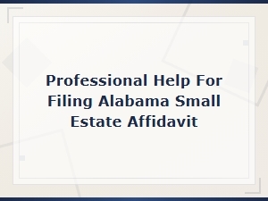 Filing an Alabama Small Estate Affidavit: Expert Guide