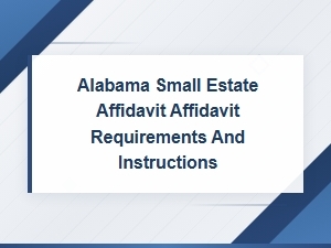 Alabama Small Estate Affidavit Requirements & Instructions